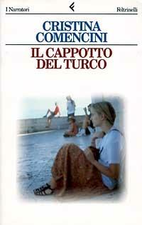 Il cappotto del turco - Cristina Comencini - Libro Feltrinelli 1997, I narratori | Libraccio.it