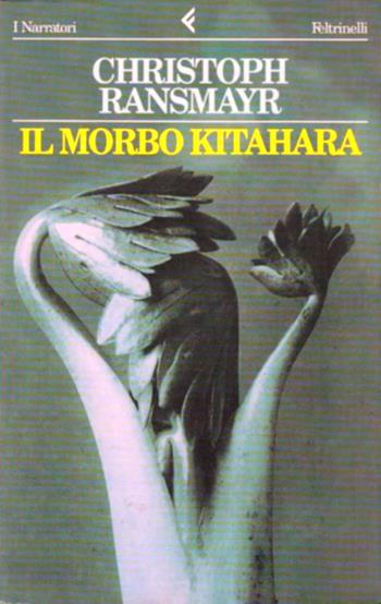 Il morbo Kitahara - Christoph Ransmayr - Libro Feltrinelli 1997, I narratori | Libraccio.it