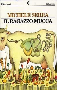 Il ragazzo mucca - Michele Serra - Libro Feltrinelli 1997, I narratori | Libraccio.it