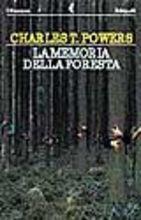 La memoria della foresta - Charles T. Powers - Libro Feltrinelli 1998, I narratori | Libraccio.it