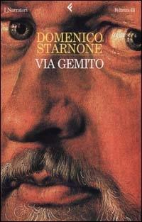 Via Gemito - Domenico Starnone - Libro Feltrinelli 2002, I narratori | Libraccio.it