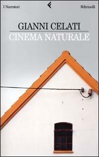 Cinema naturale - Gianni Celati - Libro Feltrinelli 2001, I narratori | Libraccio.it
