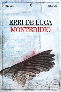 Montedidio - Erri De Luca - Libro Feltrinelli 2002, I narratori | Libraccio.it