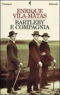 Bartleby e compagnia - Enrique Vila-Matas - Libro Feltrinelli 2002, I narratori | Libraccio.it