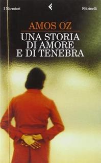 Una storia di amore e di tenebra - Amos Oz - Libro Feltrinelli 2005, I narratori | Libraccio.it