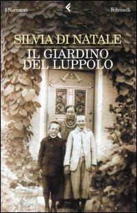 Il giardino del luppolo - Silvia Di Natale - Libro Feltrinelli 2004, I narratori | Libraccio.it