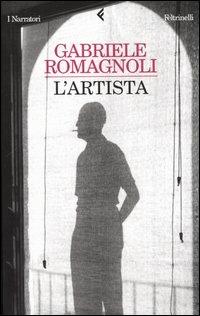 L' artista - Gabriele Romagnoli - Libro Feltrinelli 2004, I narratori | Libraccio.it