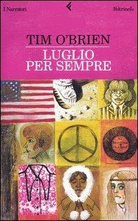 Luglio per sempre - Tim O'Brien - Libro Feltrinelli 2004, I narratori | Libraccio.it