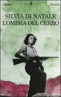 L' ombra del cerro - Silvia Di Natale - Libro Feltrinelli 2005, I narratori | Libraccio.it