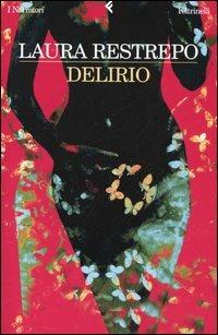 Delirio - Laura Restrepo - Libro Feltrinelli 2005, I narratori | Libraccio.it