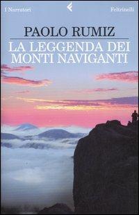La leggenda dei monti naviganti - Paolo Rumiz - Libro Feltrinelli 2008, I narratori | Libraccio.it