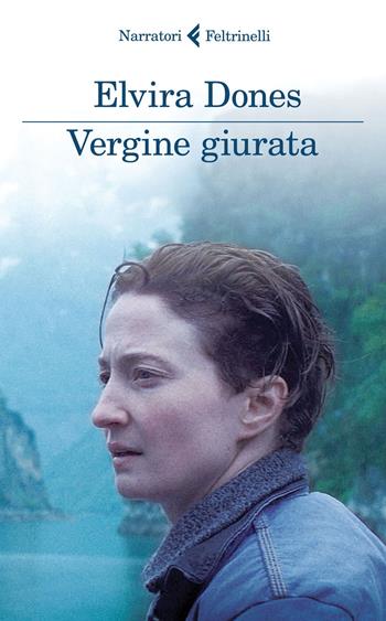 Vergine giurata - Elvira Dones - Libro Feltrinelli 2007, I narratori | Libraccio.it