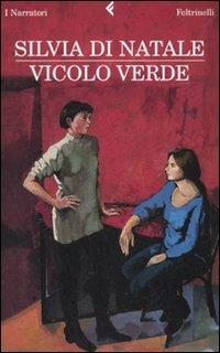 Vicolo verde - Silvia Di Natale - Libro Feltrinelli 2008, I narratori | Libraccio.it