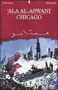 Chicago - 'Ala Al-Aswani - Libro Feltrinelli 2008, I narratori | Libraccio.it
