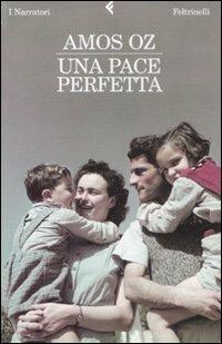 Una pace perfetta - Amos Oz - Libro Feltrinelli 2009, I narratori | Libraccio.it
