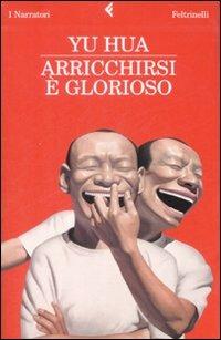 Arricchirsi è glorioso. Brothers, seconda parte - Hua Yu - Libro Feltrinelli 2009, I narratori | Libraccio.it