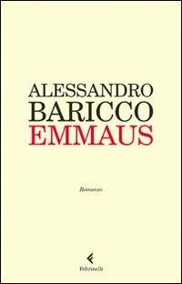 Emmaus - Alessandro Baricco - Libro Feltrinelli 2009, I narratori | Libraccio.it