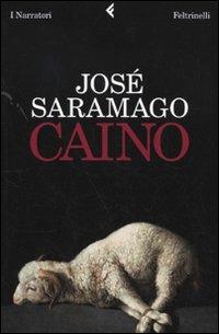 Caino - José Saramago - Libro Feltrinelli 2009, I narratori | Libraccio.it