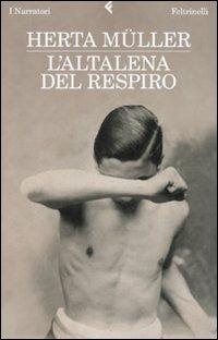 L'altalena del respiro - Herta Müller - Libro Feltrinelli 2010, I narratori | Libraccio.it