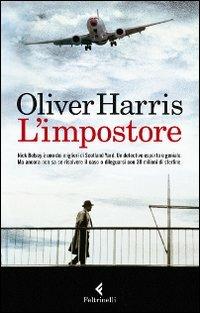 L' impostore - Oliver Harris - Libro Feltrinelli 2011, I narratori | Libraccio.it
