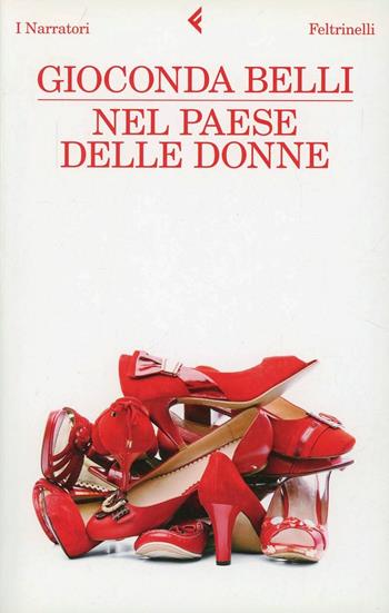 Nel paese delle donne - Gioconda Belli - Libro Feltrinelli 2011, I narratori | Libraccio.it