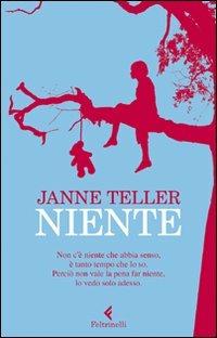 Niente - Janne Teller - Libro Feltrinelli 2011, I narratori | Libraccio.it