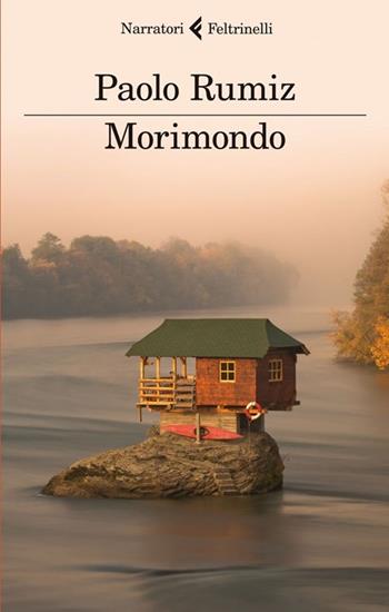 Morimondo - Paolo Rumiz - Libro Feltrinelli 2013, I narratori | Libraccio.it