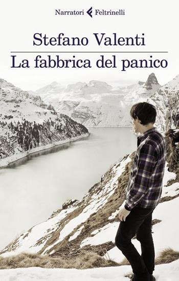 La fabbrica del panico - Stefano Valenti - Libro Feltrinelli 2013, I narratori | Libraccio.it