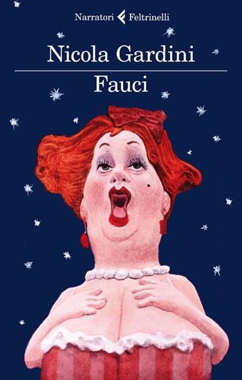 Fauci - Nicola Gardini - Libro Feltrinelli 2013, I narratori | Libraccio.it