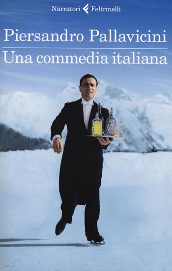 Una commedia italiana - Piersandro Pallavicini - Libro Feltrinelli 2014, I narratori | Libraccio.it