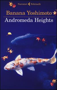Andromeda Heights. Il Regno I - Banana Yoshimoto - Libro Feltrinelli 2014, I narratori | Libraccio.it