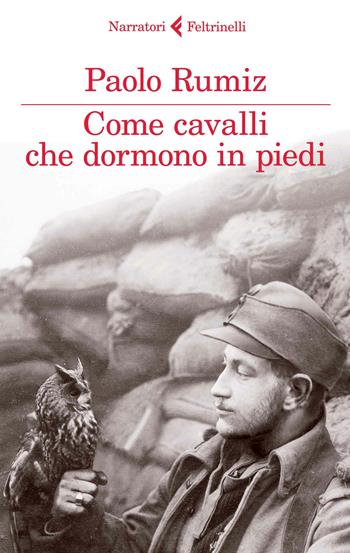 Come cavalli che dormono in piedi - Paolo Rumiz - Libro Feltrinelli 2014, I narratori | Libraccio.it