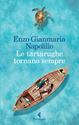 Le tartarughe tornano sempre - Enzo Gianmaria Napolillo - Libro Feltrinelli 2015, I narratori | Libraccio.it