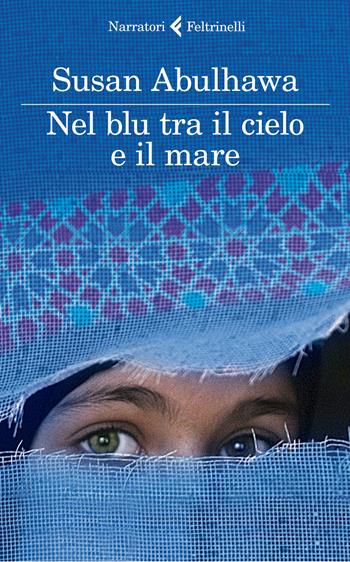 Nel blu tra il cielo e il mare - Susan Abulhawa - Libro Feltrinelli 2015, I narratori | Libraccio.it
