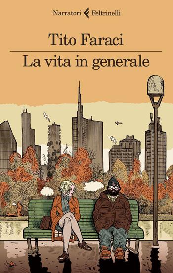 La vita in generale - Tito Faraci - Libro Feltrinelli 2015, I narratori | Libraccio.it