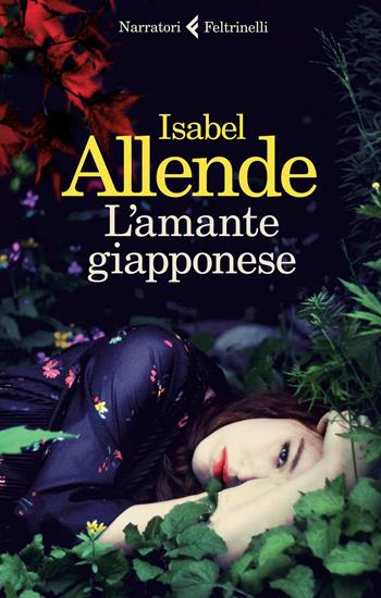 L'amante giapponese - Isabel Allende - Libro Feltrinelli 2015, I narratori | Libraccio.it