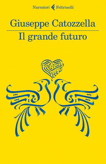 Il grande futuro - Giuseppe Catozzella - Libro Feltrinelli 2016, I narratori | Libraccio.it