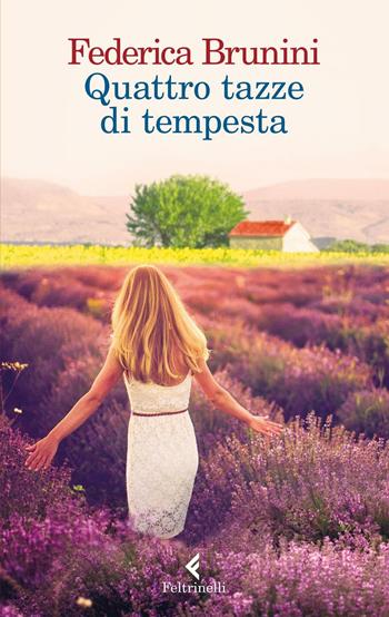 Quattro tazze di tempesta - Federica Brunini - Libro Feltrinelli 2016, I narratori | Libraccio.it