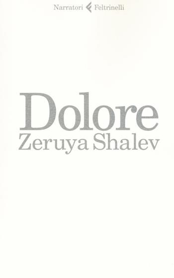 Dolore - Zeruya Shalev - Libro Feltrinelli 2016, I narratori | Libraccio.it