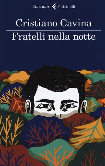 Fratelli nella notte - Cristiano Cavina - Libro Feltrinelli 2017, I narratori | Libraccio.it