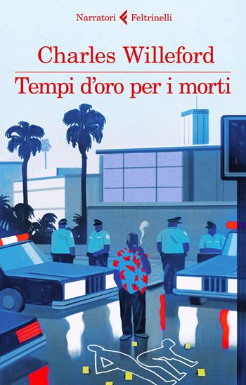 Tempi d'oro per i morti - Charles Willeford - Libro Feltrinelli 2018, I narratori | Libraccio.it