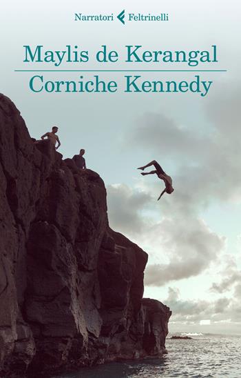 Corniche Kennedy - Maylis De Kerangal - Libro Feltrinelli 2018, I narratori | Libraccio.it