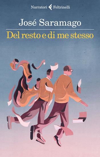 Del resto e di me stesso - José Saramago - Libro Feltrinelli 2018, I narratori | Libraccio.it