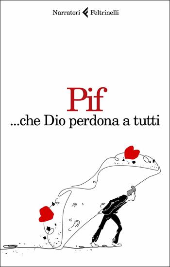 ... Che Dio perdona a tutti - Pif - Libro Feltrinelli 2018, I narratori | Libraccio.it