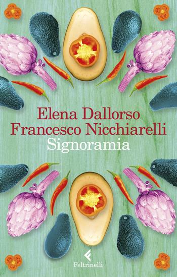 Signoramia - Elena Dallorso, Francesco Nicchiarelli - Libro Feltrinelli 2019, I narratori | Libraccio.it