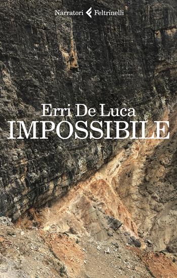Impossibile - Erri De Luca - Libro Feltrinelli 2019, I narratori | Libraccio.it