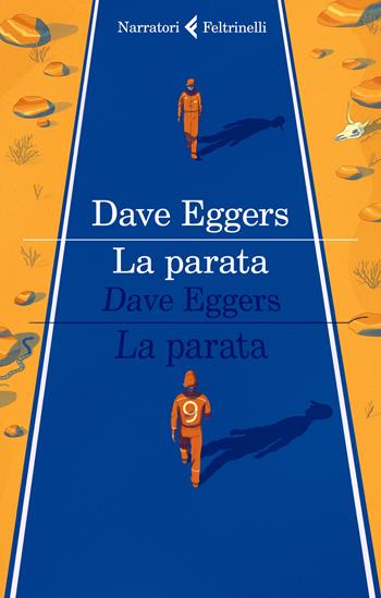 La parata - Dave Eggers - Libro Feltrinelli 2019, I narratori | Libraccio.it