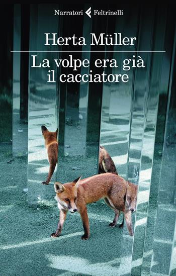 La volpe era già il cacciatore - Herta Müller - Libro Feltrinelli 2020, I narratori | Libraccio.it