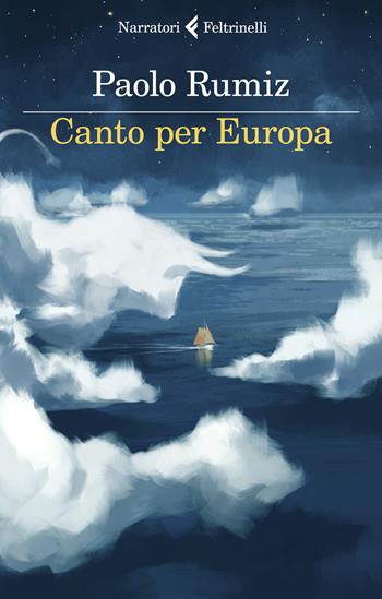 Canto per Europa - Paolo Rumiz - Libro Feltrinelli 2021, I narratori | Libraccio.it