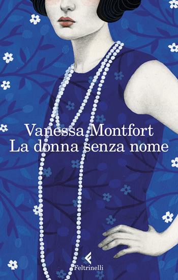 La donna senza nome - Vanessa Montfort - Libro Feltrinelli 2021, I narratori | Libraccio.it